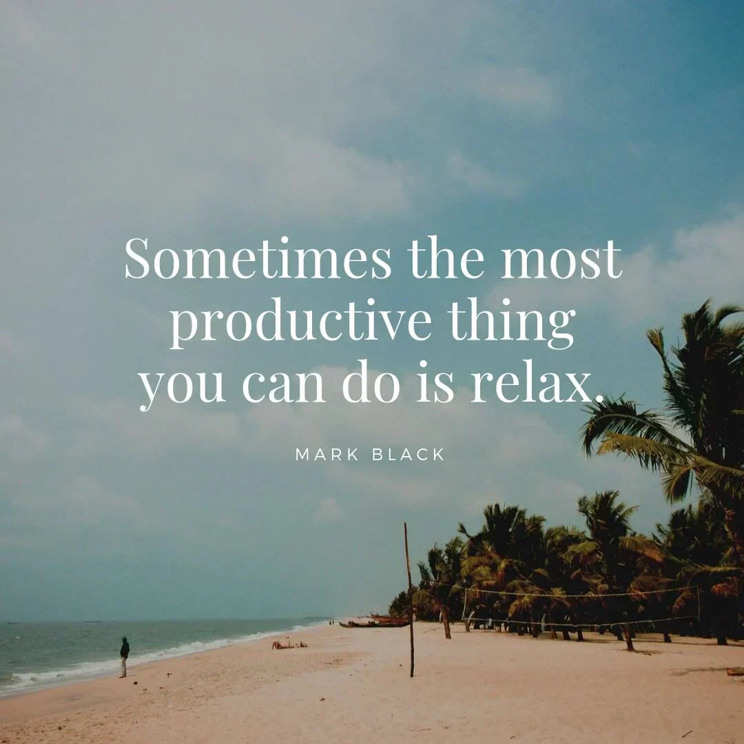 Sometimes the most productive thing you can do is relax. - MARKBLACK